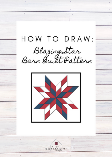 Blazing Star Barn Quilt Pattern Instructions - DIGITAL DOWNLOAD